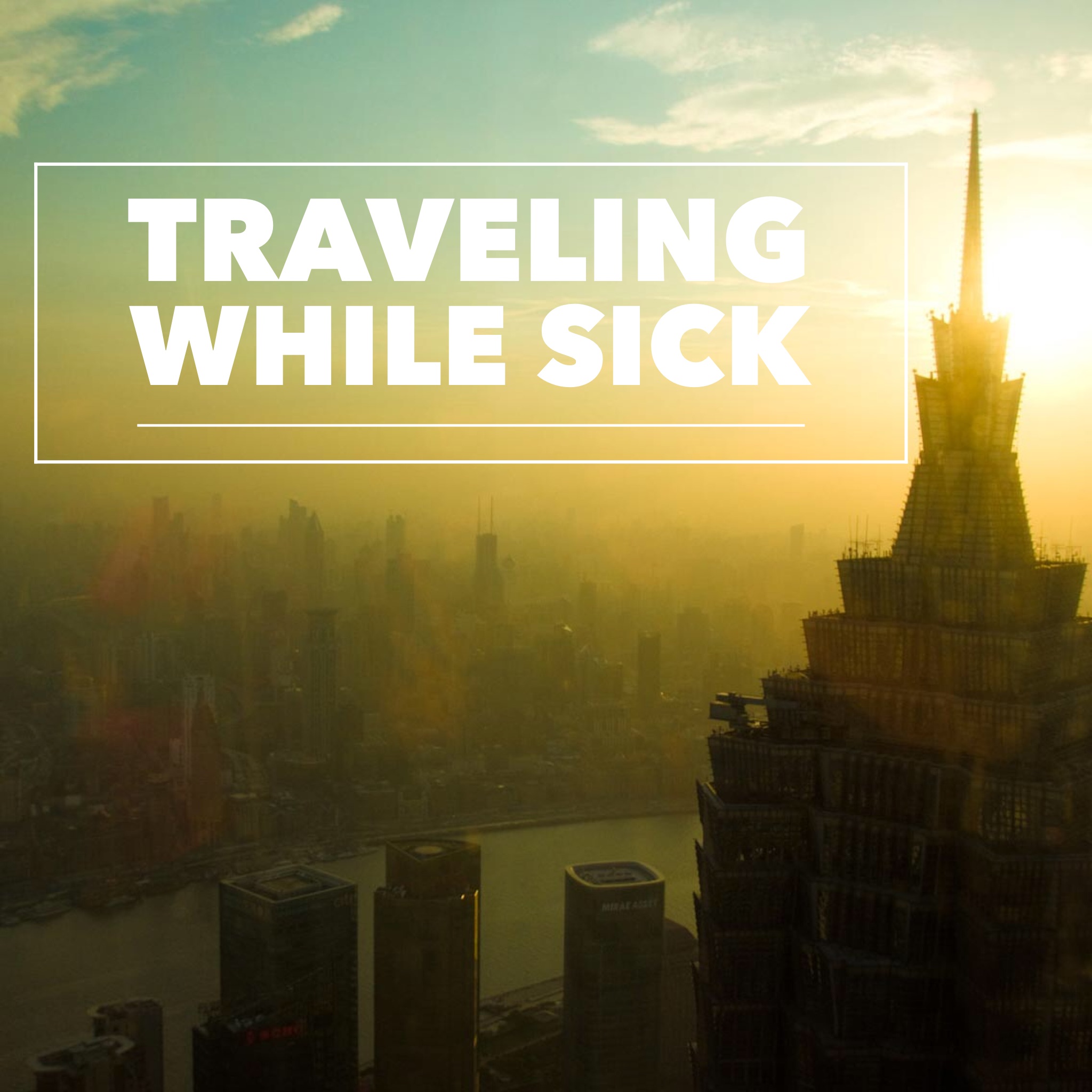 Traveling While Sick How To Feel Better