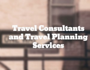 Travel Consultants and Travel Planning Services