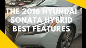 The 2016 Hyundai Sonata Hybrid Best Features Review